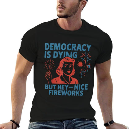 Funny Democracy Is Dying But Hey Nice Fireworks 4th Of July  Polyester Blend T-Shirt