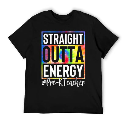 Pre-K Teacher Straight Outta Energy Love Teacher Life Gifts T-Shirt