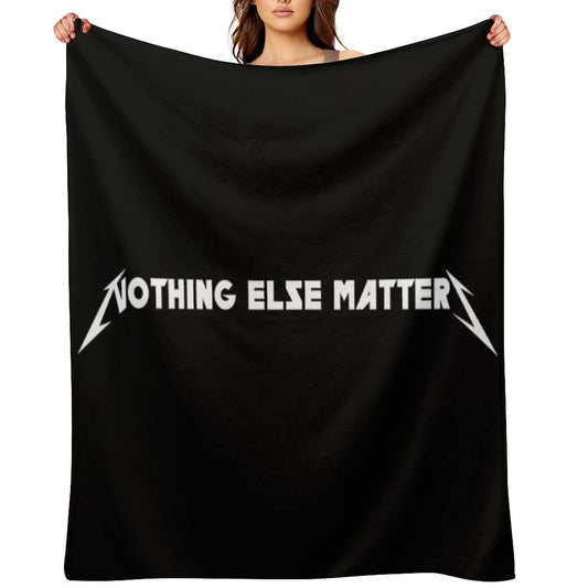 Nothing Else Matters Throw Blanket