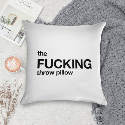 The Fucking Throw Pillow Soft Easy Maintenance Throw Pillow