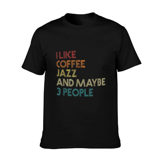 I Like Jazz Coffee And Maybe 3 People Vintage Retro Music T-Shirt