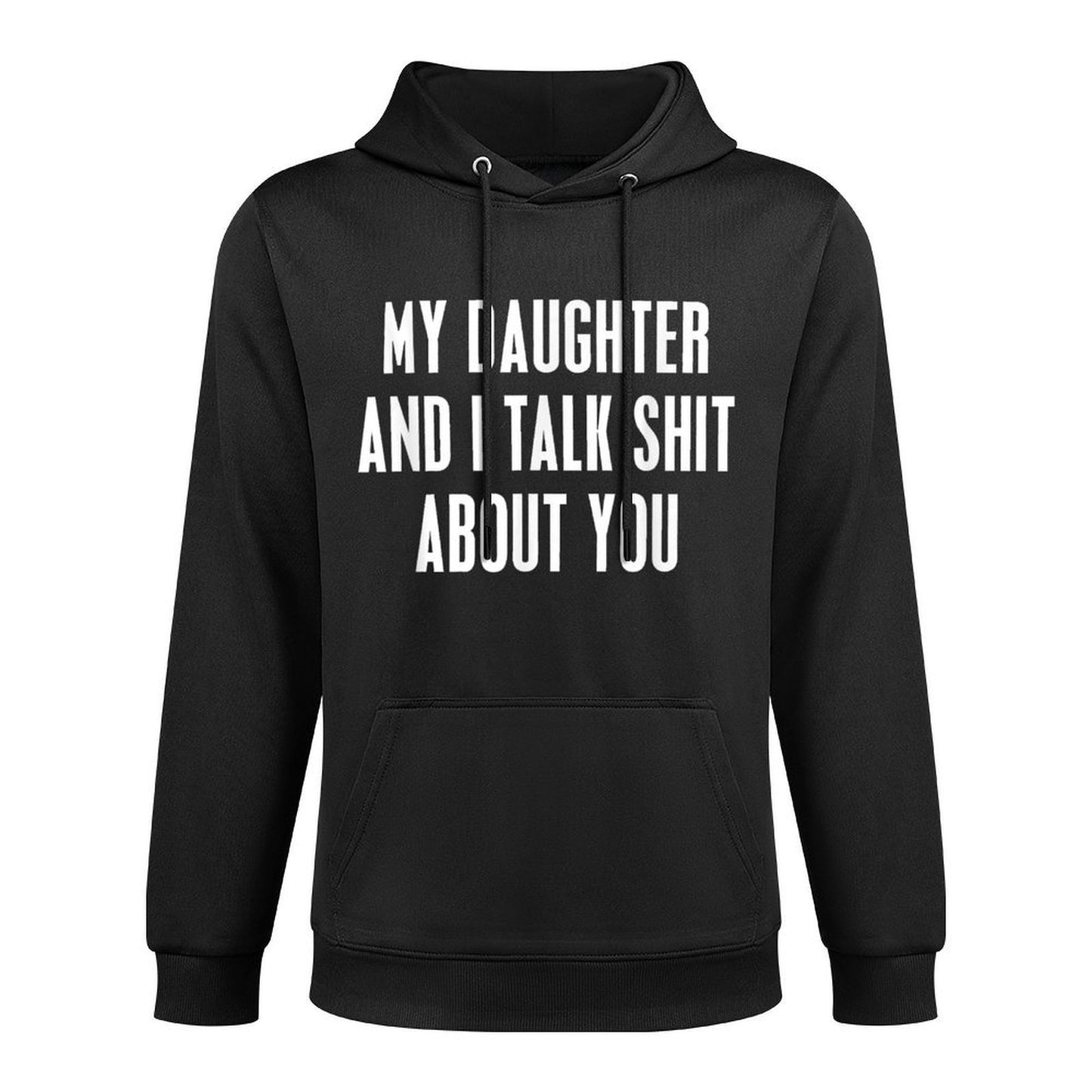 My Daughter And I Talk Shit About You Funny Gift For Mom Dad Breathable Fabric Hoodie