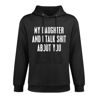 My Daughter And I Talk Shit About You Funny Gift For Mom Dad Breathable Fabric Hoodie