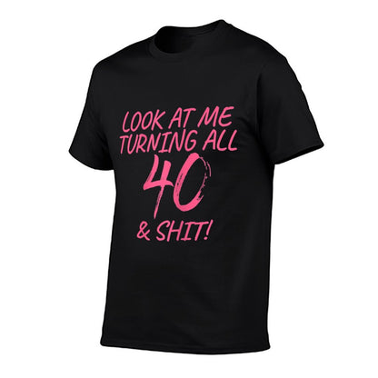 Womens Look At Me Turning All 40 & Shit Happy 40th Birthday Gift  Summer-ready Fabric T-Shirt