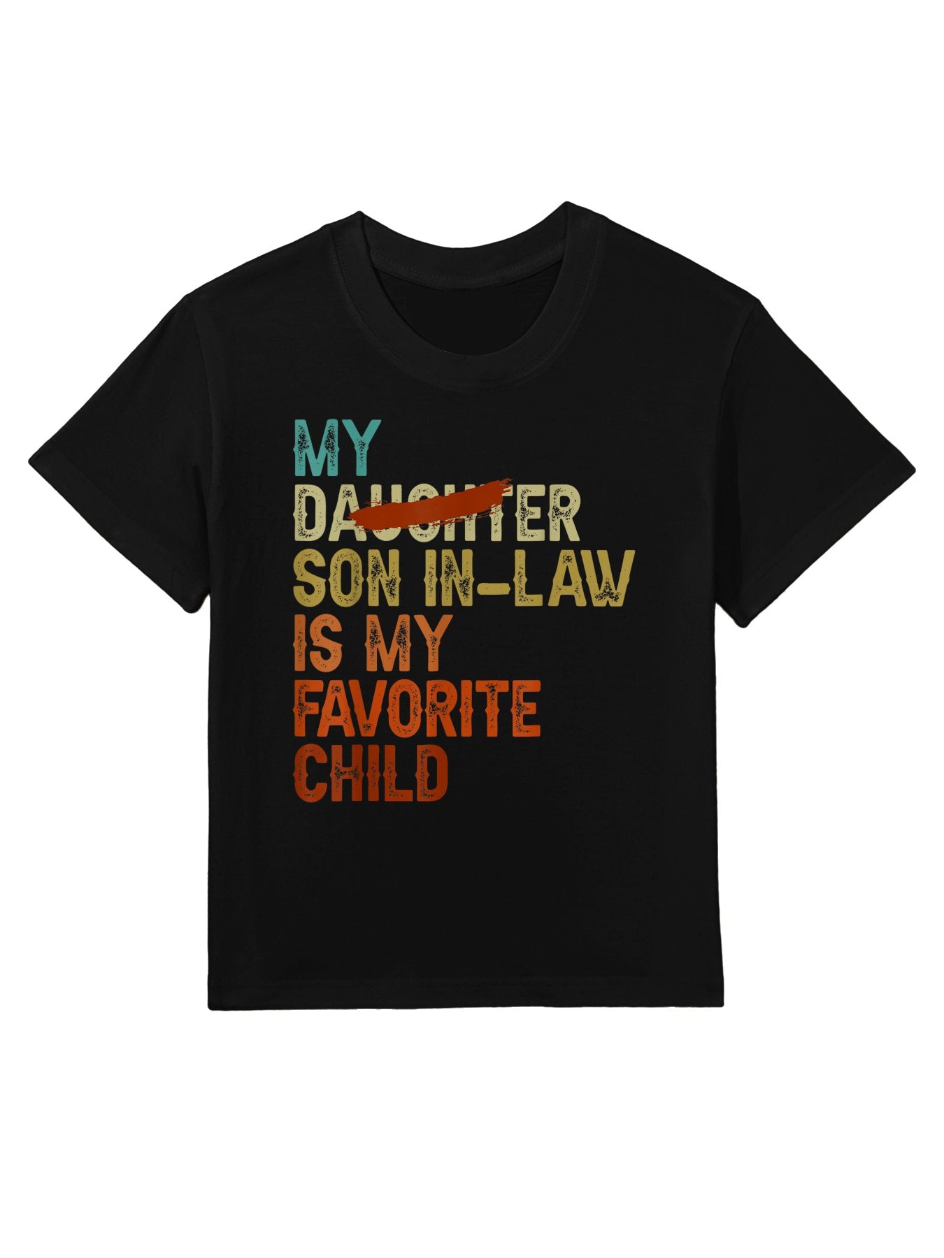 My Son In Law Is My Favorite Child Funny - Replaced Daughter Kids T-Shirt
