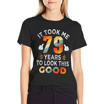 Happy 79th Birthday Gifts Took Me 79 Years 79 Year Old T-Shirt