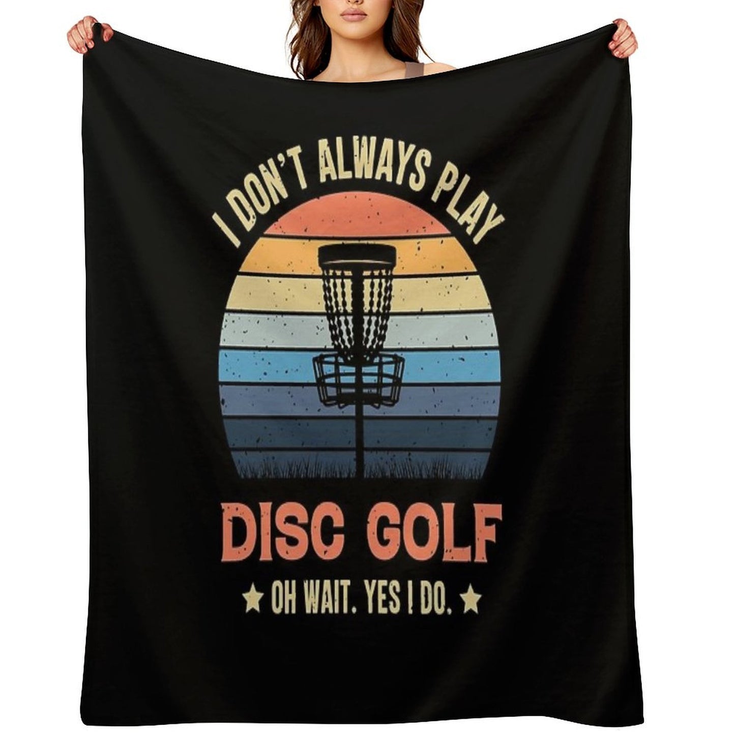 I Don't Always Play Disc Golf Oh Wait Yes I Do Retro Vintage Throw Blanket