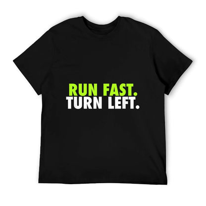 Run Fast Turn Left - Funny Track Runner Motivational Fitness T-Shirt