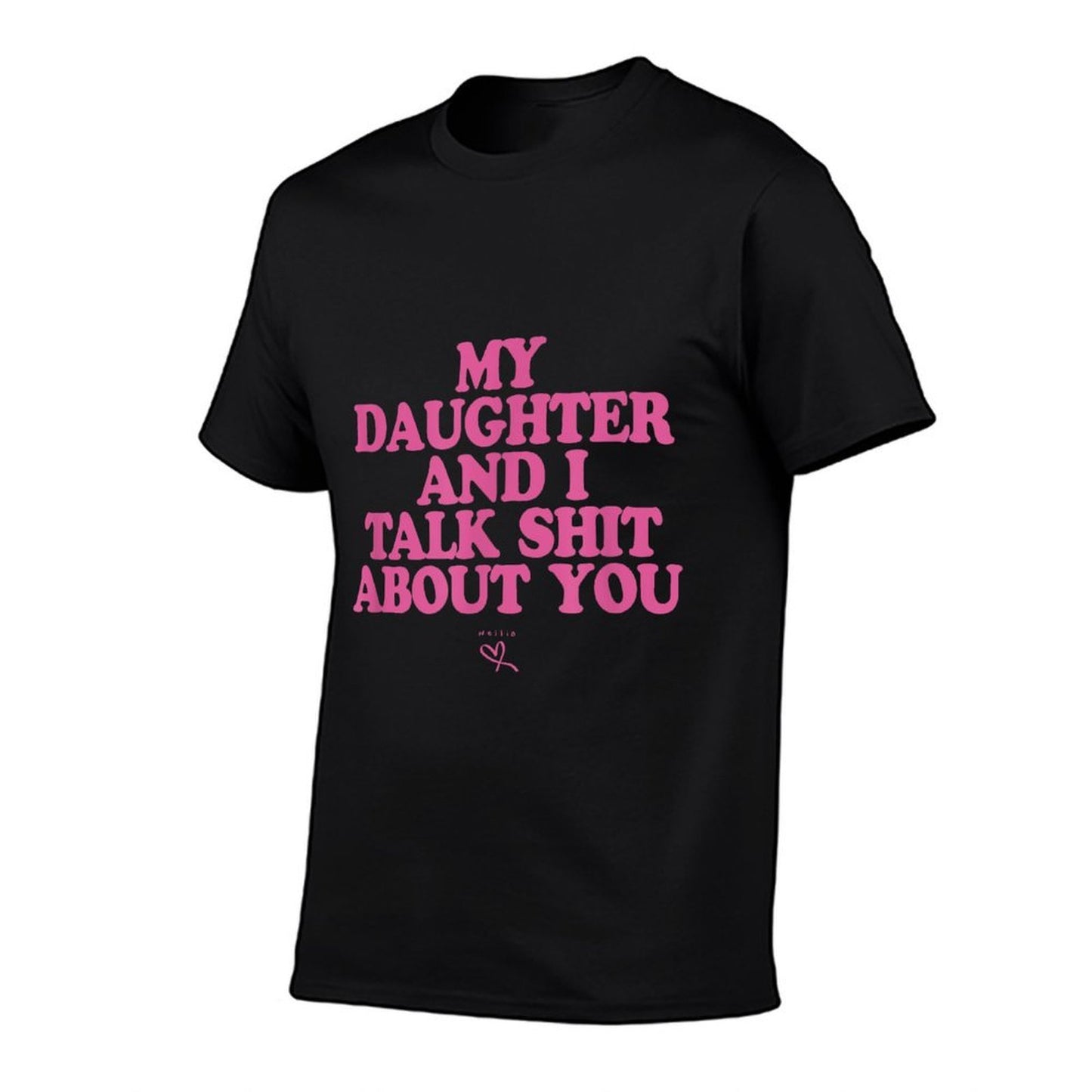My Daughter And I Talk Shit About You - Funny Gift for Mom  Versatile T-Shirt