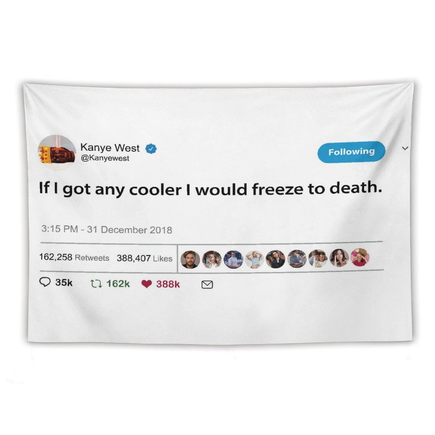 Kanye Tweet If I Got Any Cooler I Would Freeze to Death Tapestry