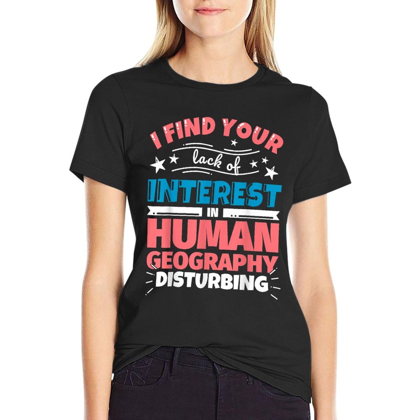 Human Geography Funny Saying T-Shirt