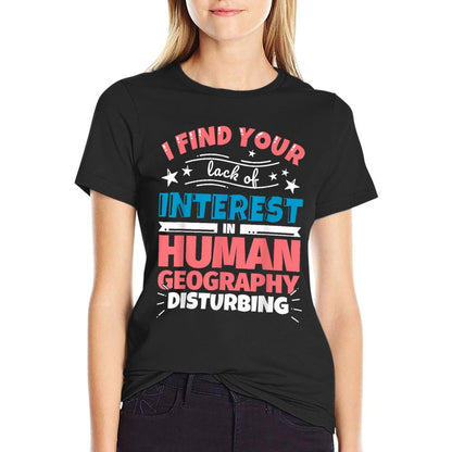 Human Geography Funny Saying T-Shirt