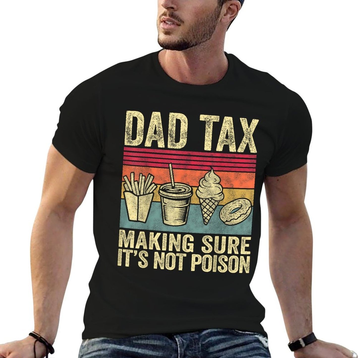 Dad Tax Making Sure It's Not Poison Funny Men Father’s Day  Stretchy T-Shirt