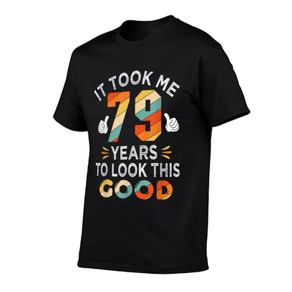 Happy 79th Birthday Gifts Took Me 79 Years 79 Year Old T-Shirt