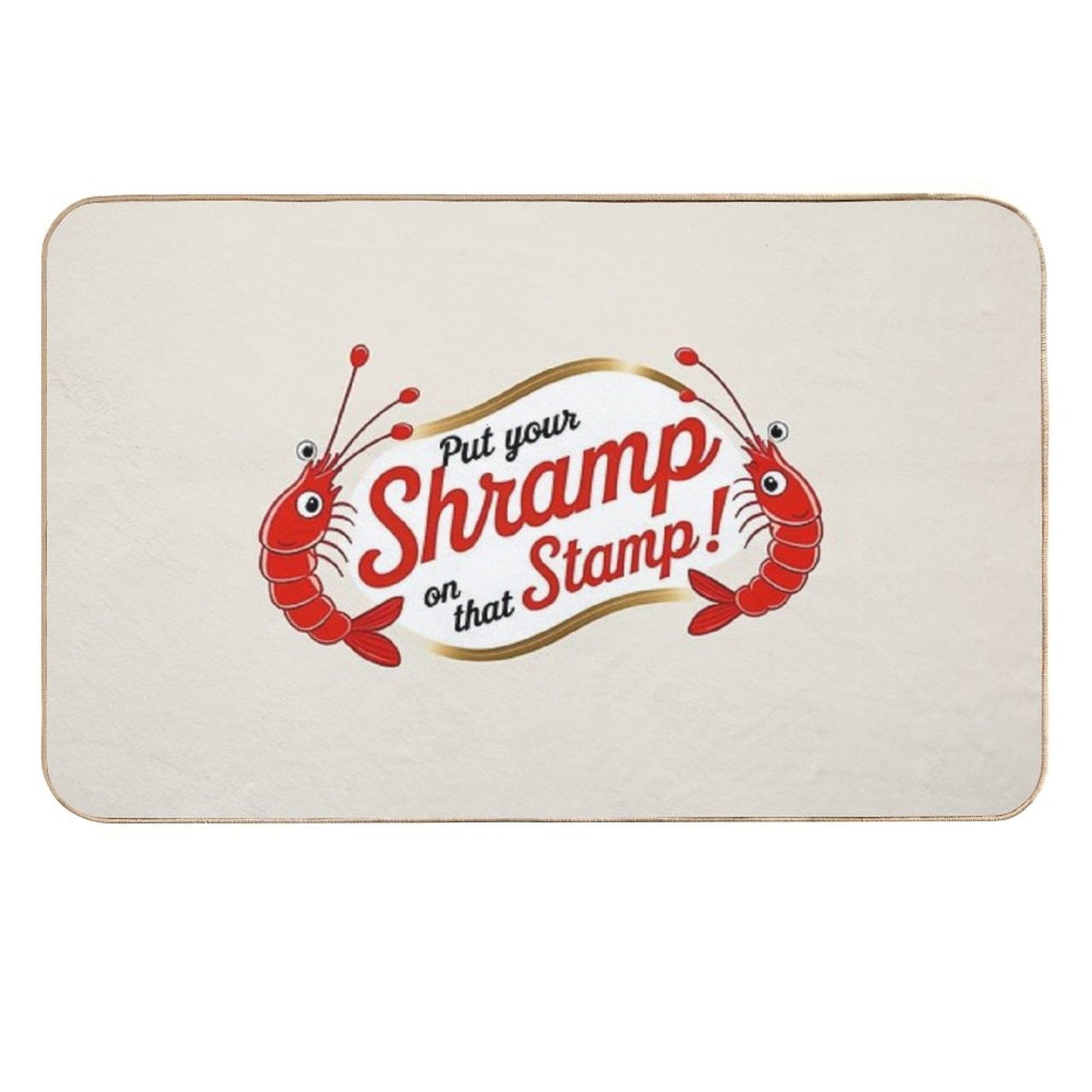 Put Your SHRAMP on That STAMP!  Odorless Bath Mat