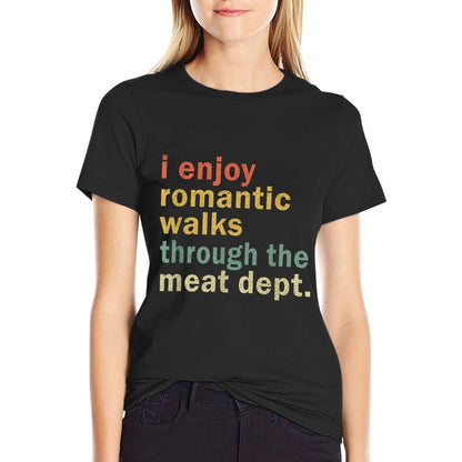 Funny BBQ Romantic Walks Meat Dept Meat Smoking Gift T-Shirt
