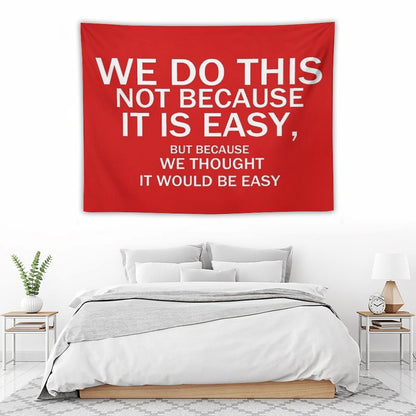 Not Because It's Easy... Tapestry