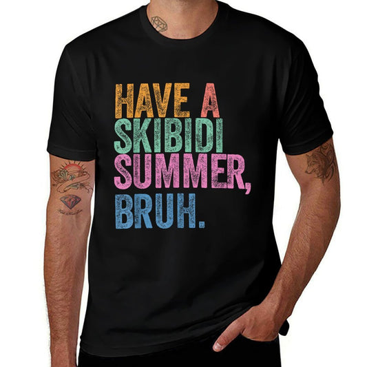 End Of The Year Teacher Last Day Have A Skibidi Summer Bruh  Affordable Price T-Shirt