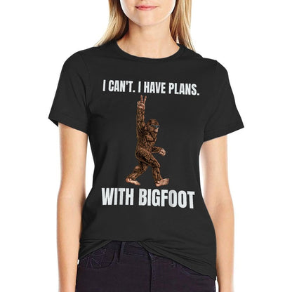 I Cant I Have Plans With Bigfoot Funny Sasquatch Big Foot  Easy-care T-Shirt