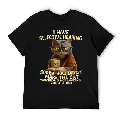 Cat Have Selective Hearing You Didnt Make Cut Funny 0LZ3LI T-Shirt