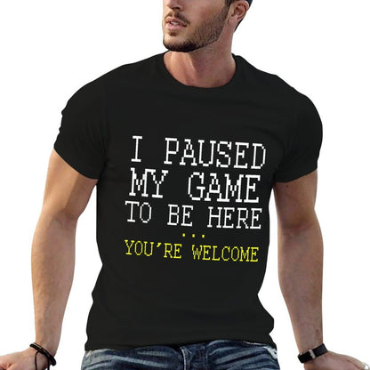 I Paused My Game Youre Welcome Funny Geek Gamer  Summer-ready Fabric T-Shirt