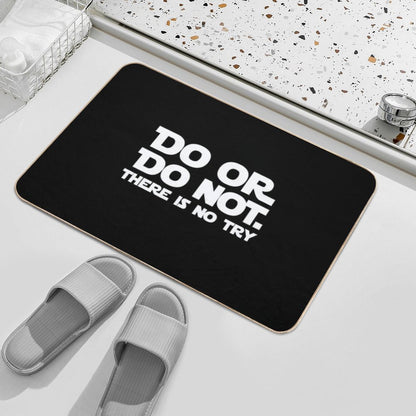 Do Or Do Not There Is No Try Bath Mat