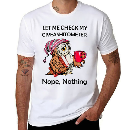 Owl Let Me Check My Giveashitometer Nope Nothing  Wrinkle-resistant T-Shirt