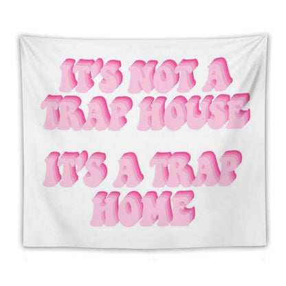 Its Not A Trap House Its A Trap Home Tapestry