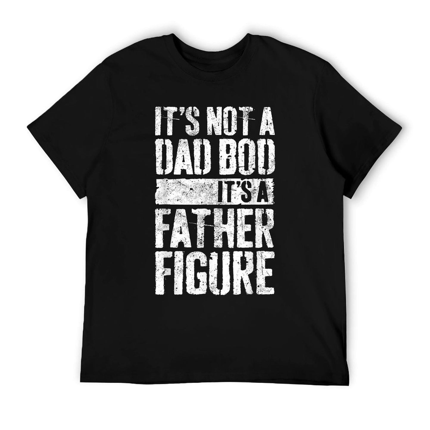 It&#39;s Not A Dad Bod It&#39;s A Father Figure Fathers Day T-Shirt