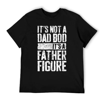 It&#39;s Not A Dad Bod It&#39;s A Father Figure Fathers Day T-Shirt