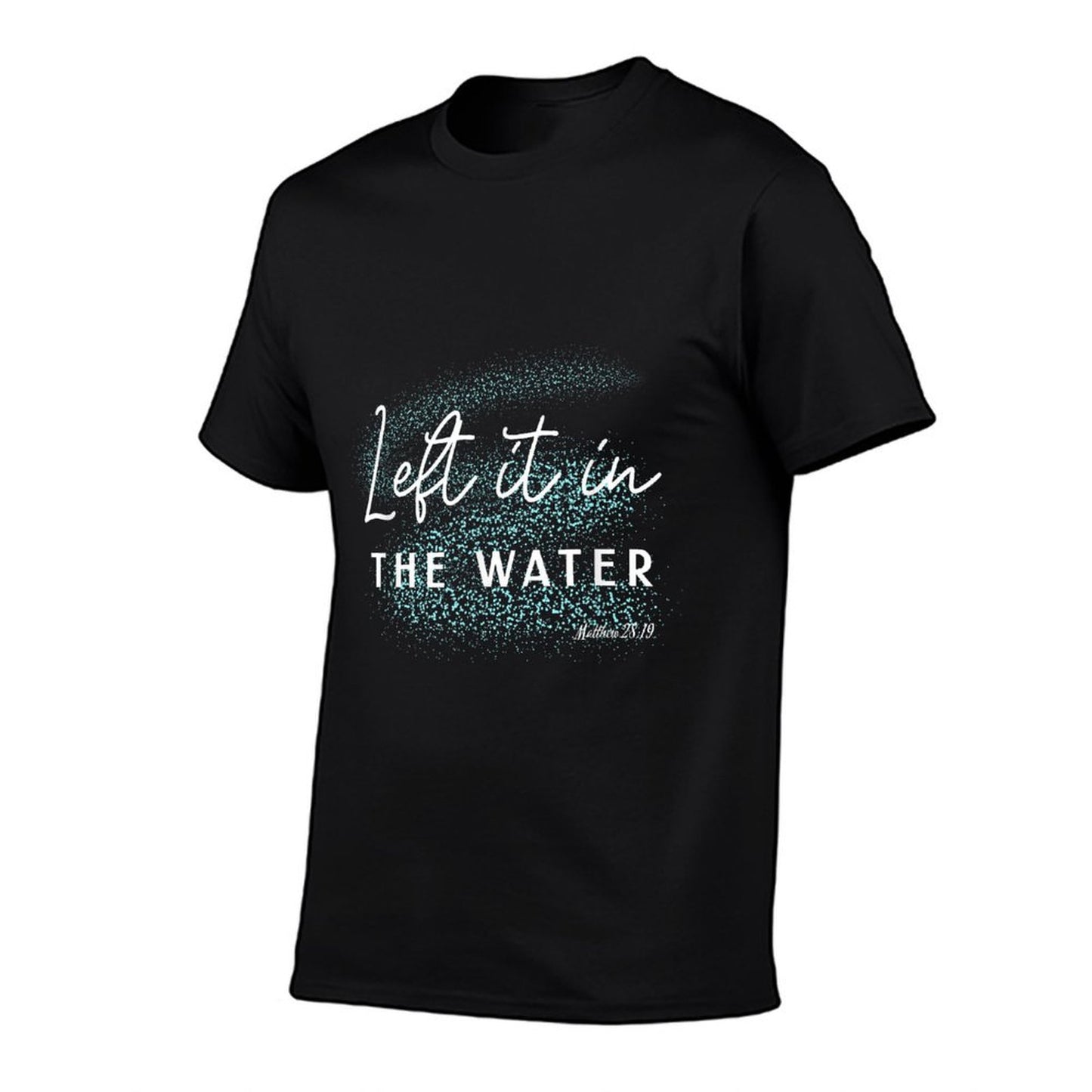Christian Baptism Left It in The Water Matthew-28 19 T-Shirt