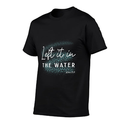 Christian Baptism Left It in The Water Matthew-28 19 T-Shirt