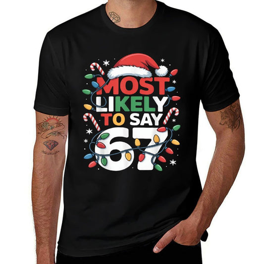 67 Meme Funny Christmas Meme Design Most Likely to Say 67  Graphic-printed T-Shirt