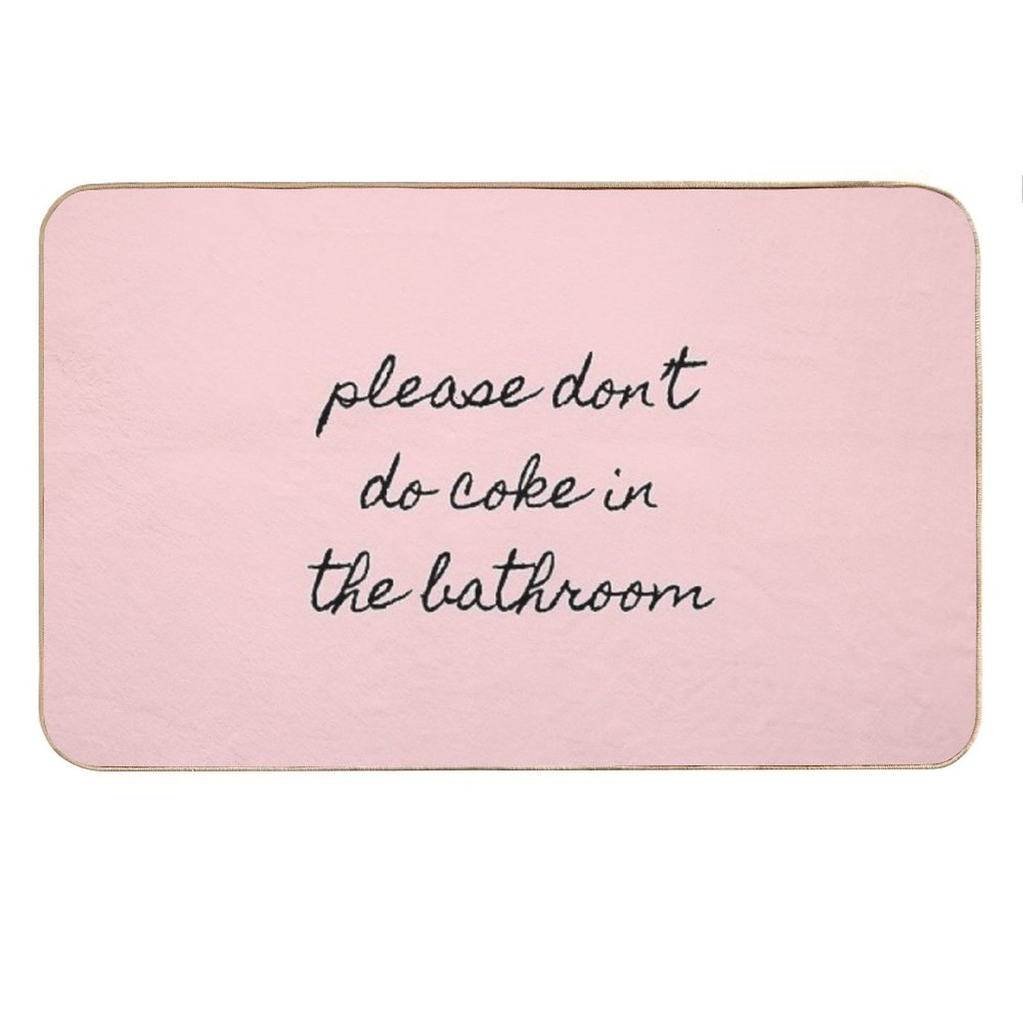 Please Don’t Do Coke In The Bathroom Bath Mat