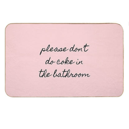 Please Don’t Do Coke In The Bathroom Bath Mat