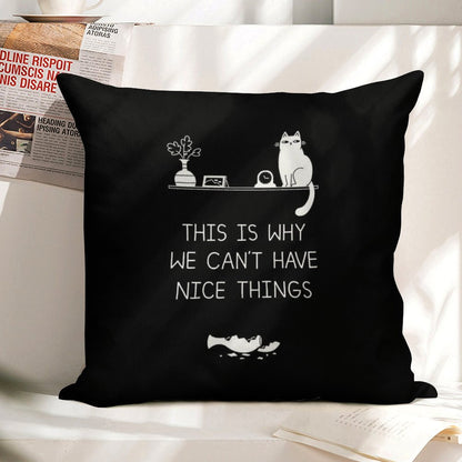 This Is Why We Can't Have Nice Things Linen Throw Pillow Cover