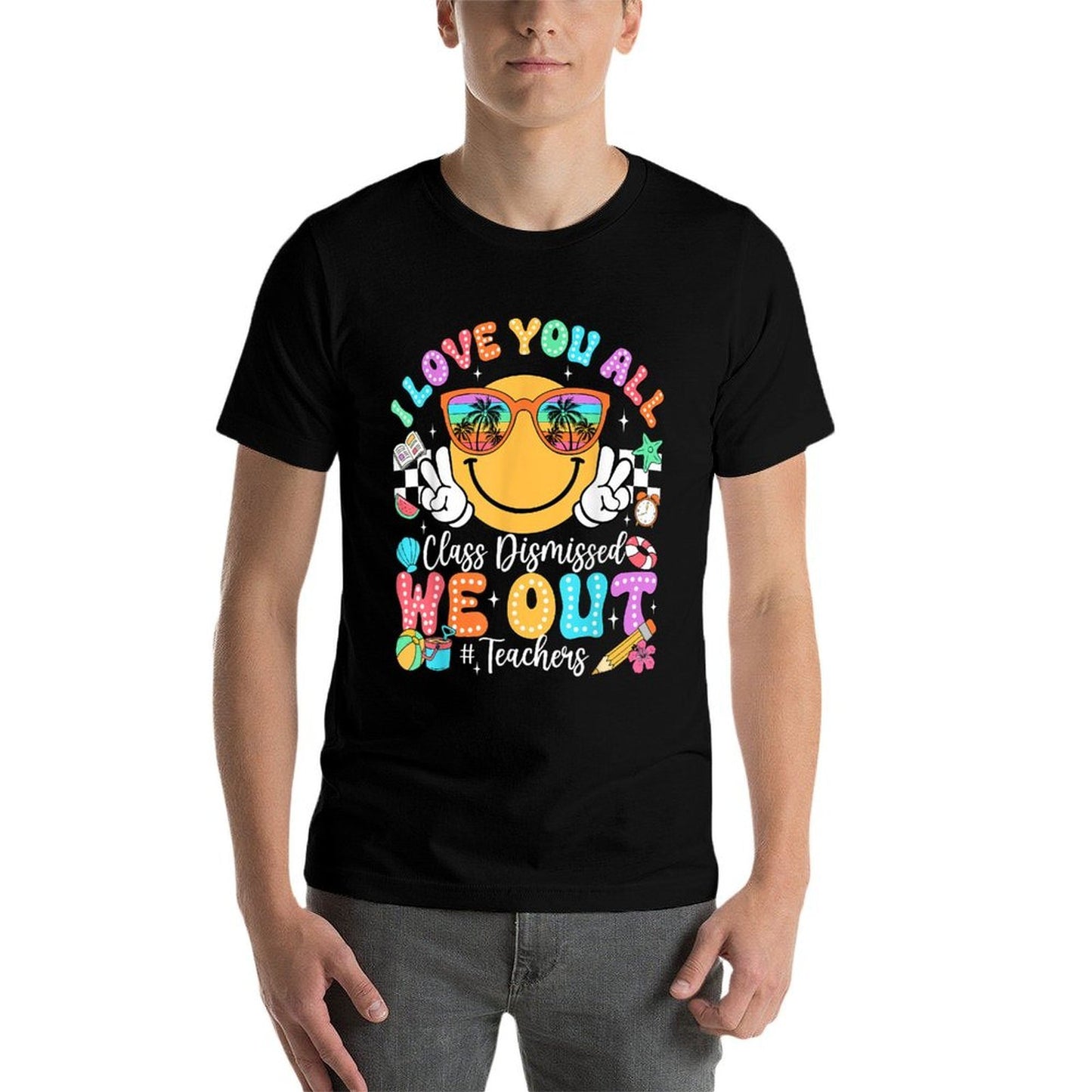 I Love You All Class Dismissed Last Day of School Teacher  Odor-resistant T-Shirt