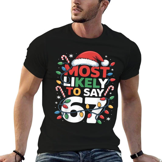 67 Meme Funny Christmas Meme Design Most Likely to Say 67  Graphic-printed T-Shirt