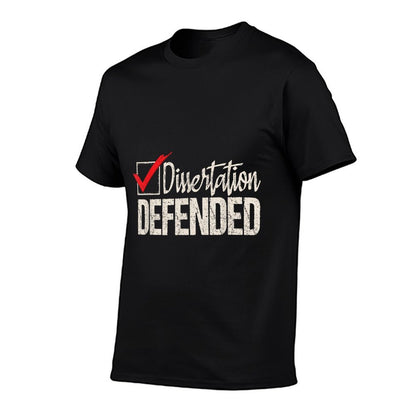 Dissertation Defended - PhD Graduate Ph.D. Graduation T-Shirt
