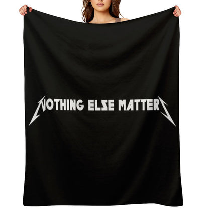 Nothing Else Matters Throw Blanket
