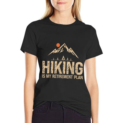 Hiking Is My Retirement Plan Hiking Funny Hiker Retired T-Shirt