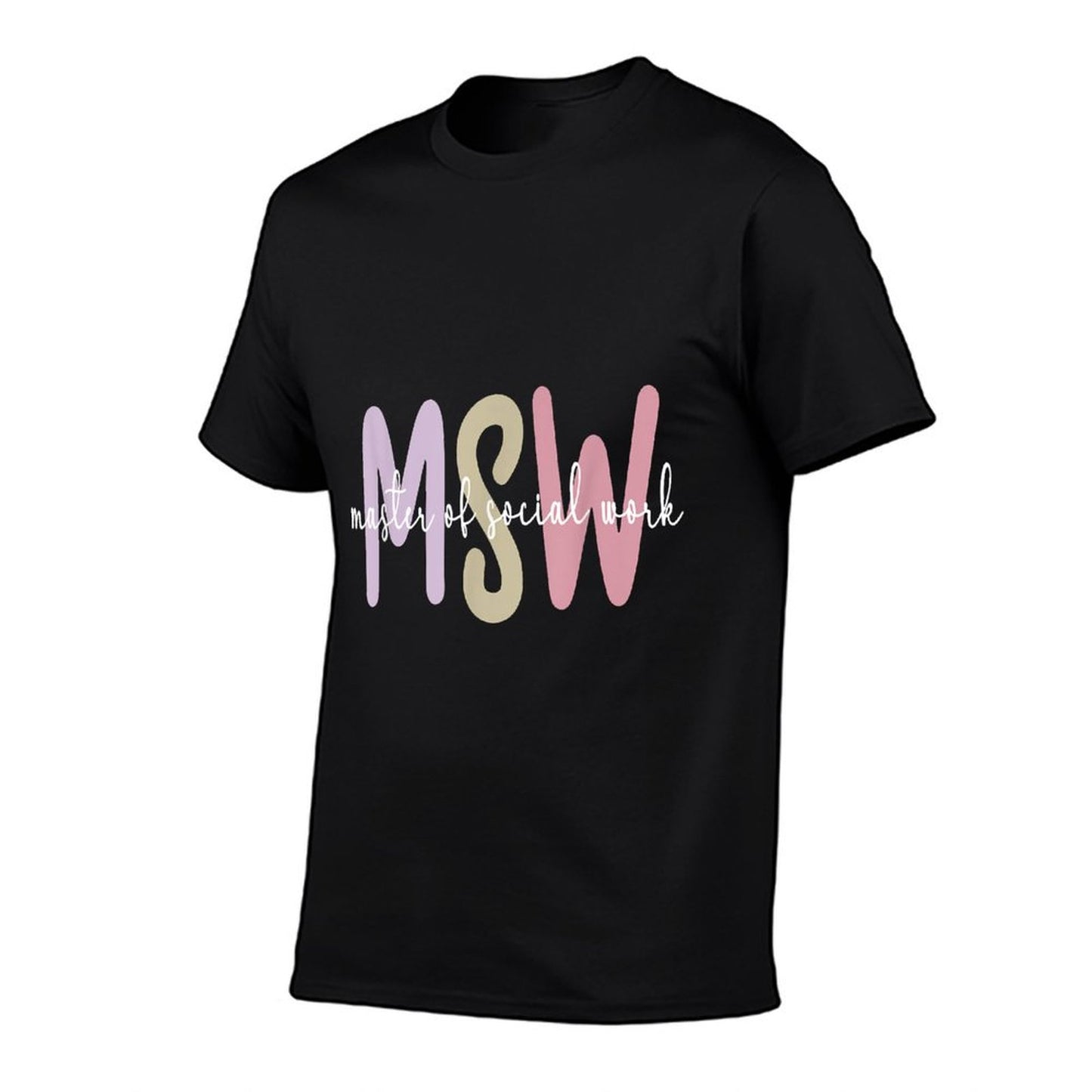 MSW Appreciation Social Worker Graduation Master&#39;s Degree T-Shirt