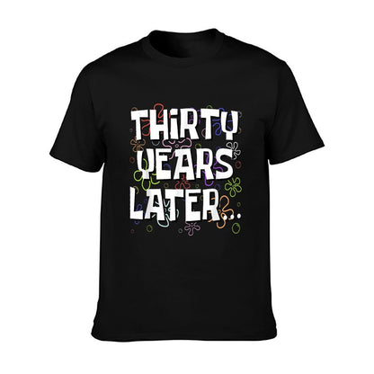 Thirty Years Later Funny Meme 30 Year Old 30th Birthday T-Shirt