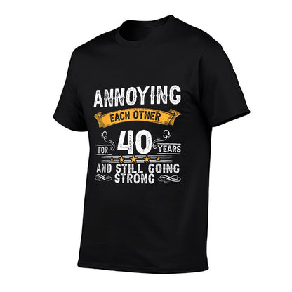 Annoying Each Other For 40 Years 40th Wedding Anniversary  Easy-care T-Shirt