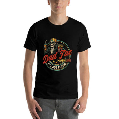 Dad Tax Making Sure Its Not Poison Funny Fathers Day Men  Tagless Design T-Shirt