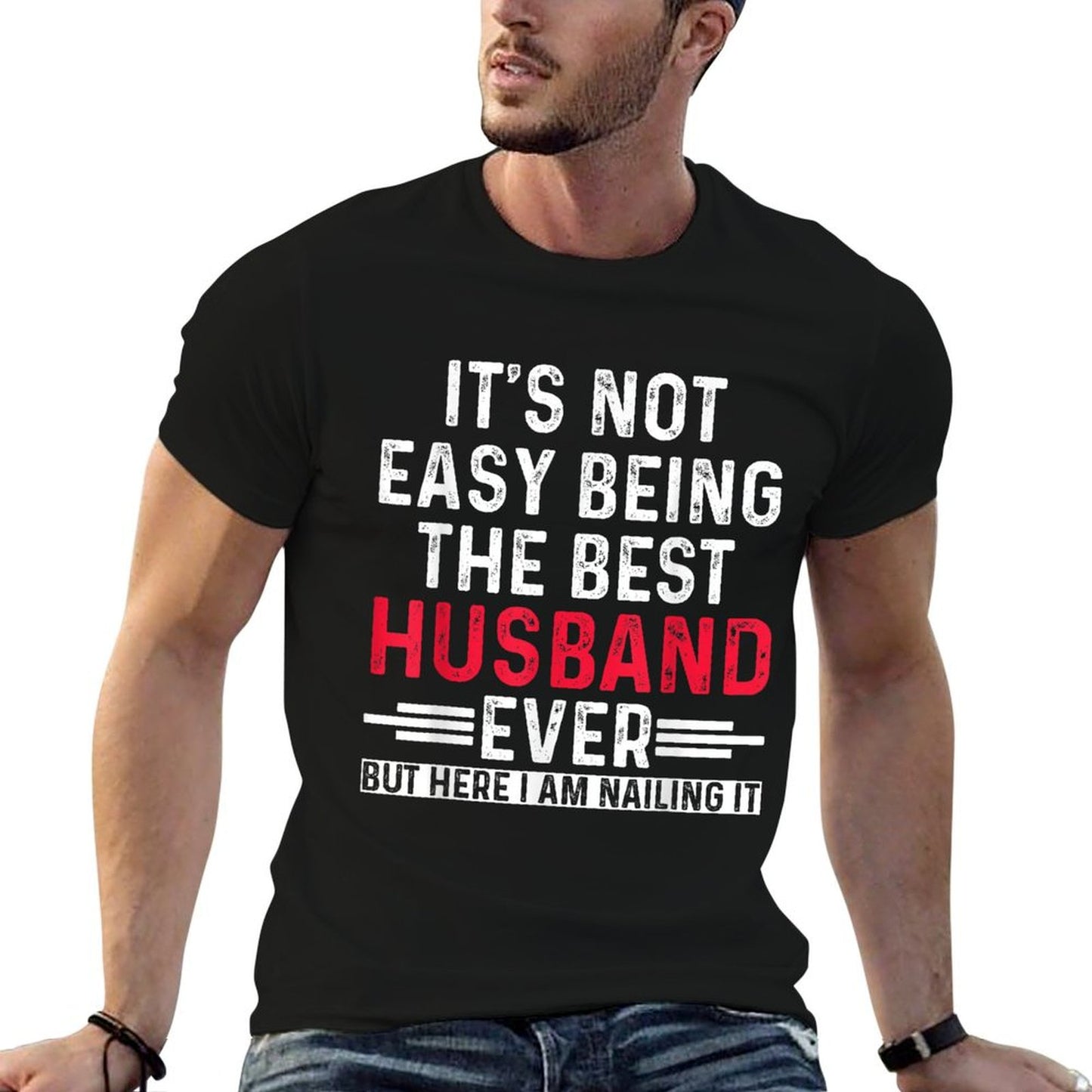 It&#39;s Not Easy Being The Best Husband Ever Funny Husband T-Shirt