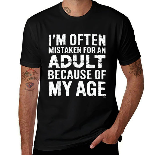 Im Often Mistaken For An Adult Because Of My Age  Easy-care T-Shirt