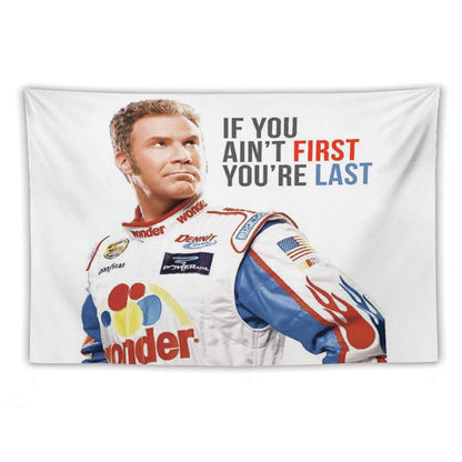 Will Ferrell Talladega Nights Ricky Bobby If You Ain't First You're Last Tapestry