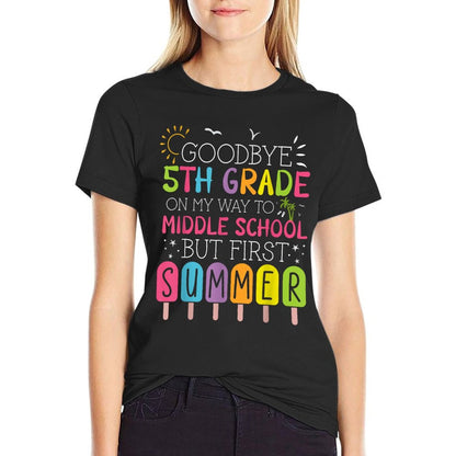 Goodbye 5th Grade Graduation To Middle School First Summer T-Shirt