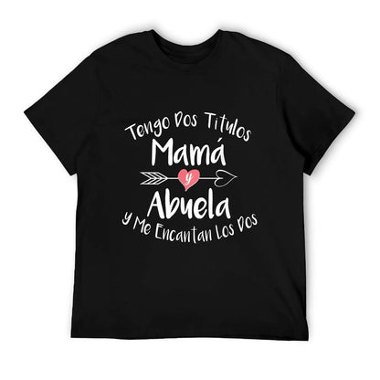 Tengo Dos Titulos Mama Y Abuela Spanish Family Mom Grandma T-Shirt